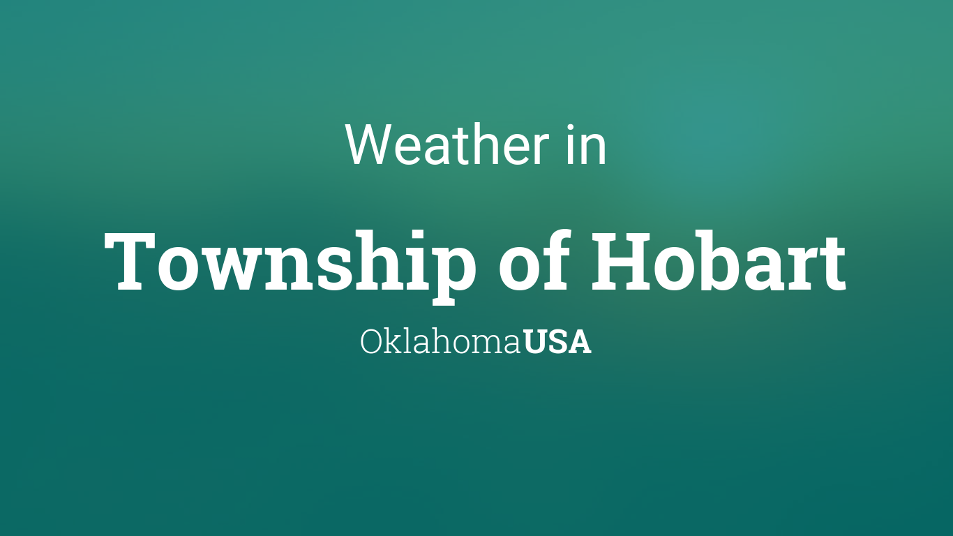 Weather for Township of Hobart, Oklahoma, USA